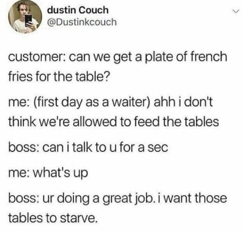 think-allowed-feed-tables-boss-can-talk-u-sec-s-up-boss-ur-doing-great-job-want-those-tables-starve.jpg