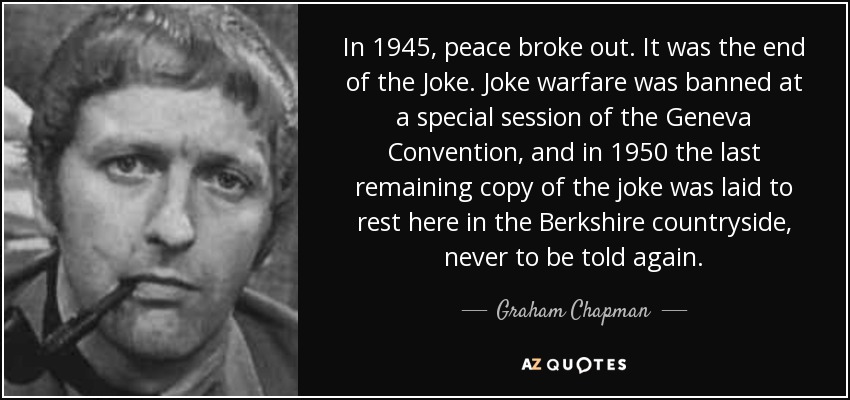 quote-in-1945-peace-broke-out-it-was-the-end-of-the-joke-joke-warfare-was-banned-at-a-special-graham-chapman-34-76-39.jpg