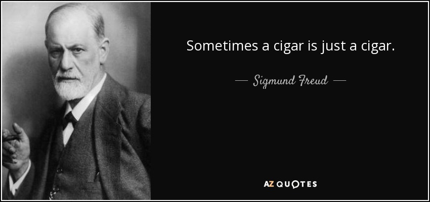 quote-sometimes-a-cigar-is-just-a-cigar-sigmund-freud-10-28-15.jpg